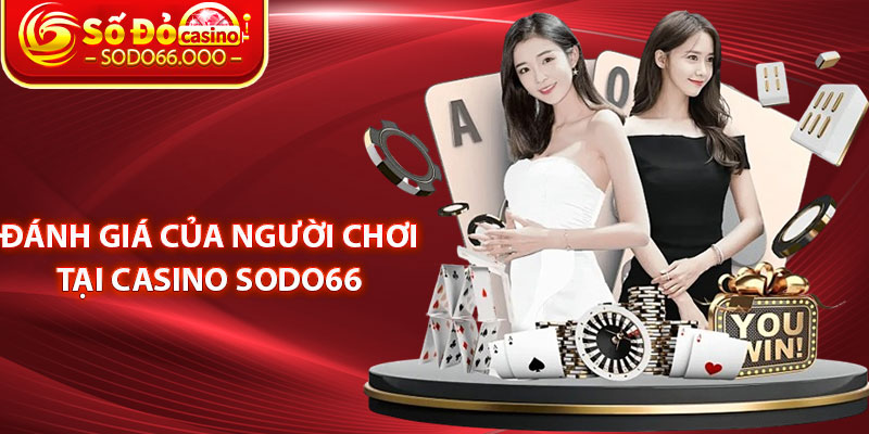 Đánh giá của người chơi tại casino SODO66 
