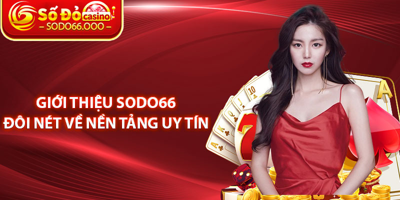 Giới Thiệu SODO66 Đôi Nét Về Nền Tảng Uy Tín 