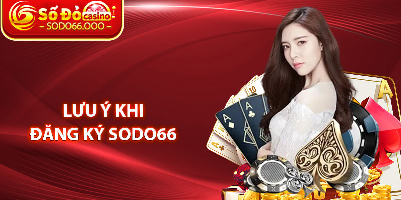 Lưu Ý Khi Đăng Ký SODO66 