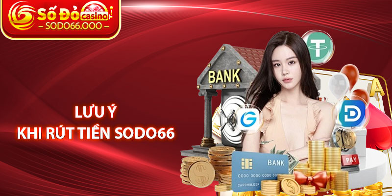 Lưu Ý Khi Rút Tiền SODO66 