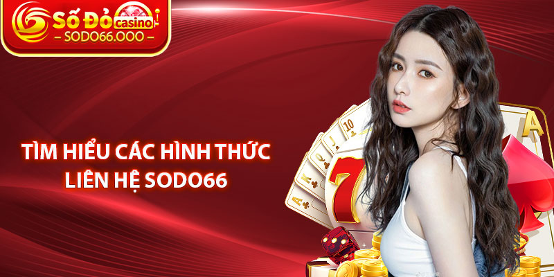 Tìm Hiểu Các Hình Thức Liên Hệ SODO66 