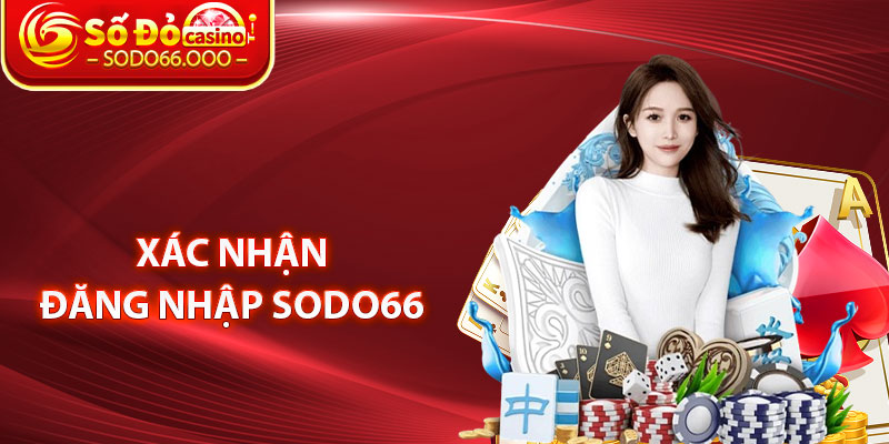 Xác Nhận Đăng Nhập SODO66 